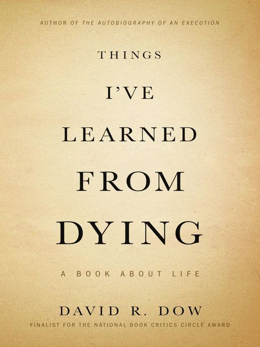 Title details for Things I've Learned from Dying by David R. Dow - Available